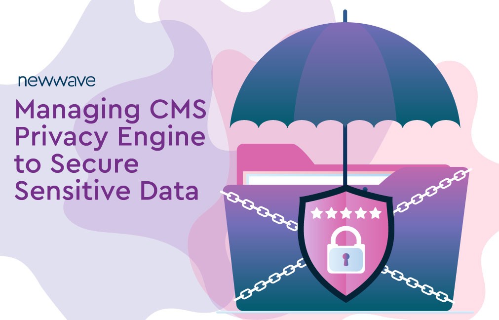 Managing the CMS Enterprise Privacy Policy Engine (EPPE) to Secure Sensitive Data