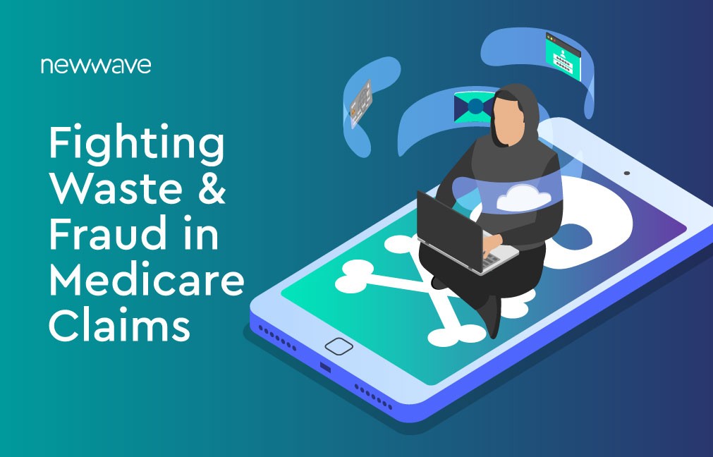 How NewWave Helps Fight Waste and Fraud in Medicare Claims