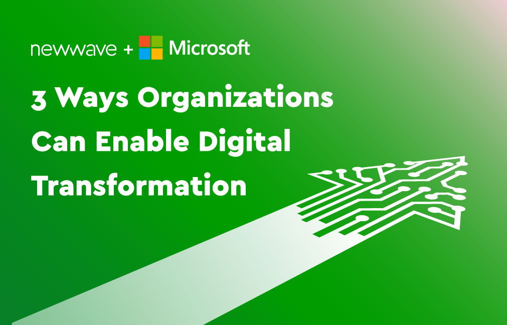 3 Ways Organizations Can Enable Digital Transformation