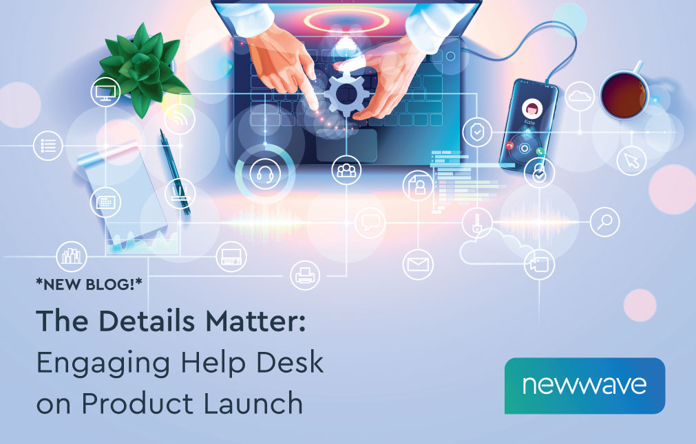 New Blog! The Details Matter: Engaging Help Desk on Product Launch